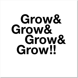 Grow & Grow & Grow & Grow !! Posters and Art